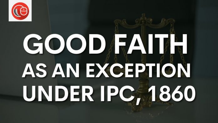 Good faith as an exception under IPC 1860