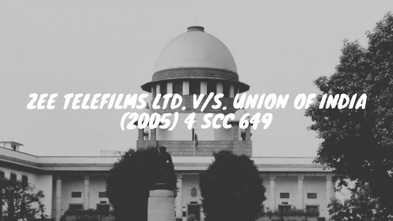 ज़ी टेलीफिल्म्स लिमिटेड बनाम भारत संघ (2005) 4 एससीसी 649